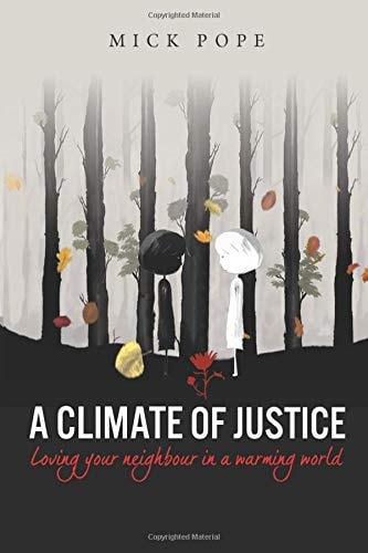 A Climate of Justice Loving Your Neighbour in a Warming World