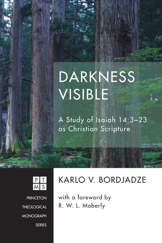 Darkness Visible A Study of Isaiah 14:3-23 as Christian Scripture