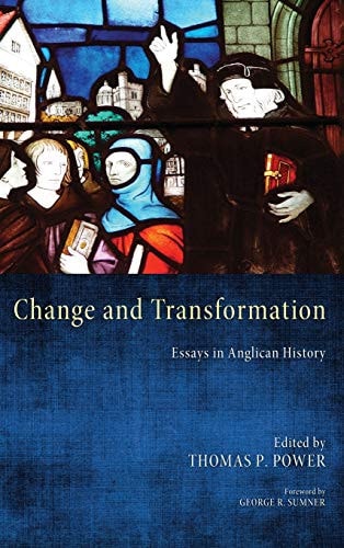 Change and Transformation Essays in Anglican History