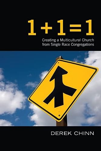 1 + 1 = 1 Creating a Multiracial Church from Single Race Congregations