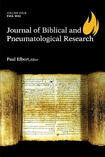 Journal of Biblical and Pneumatological Research Volume Four, 2012