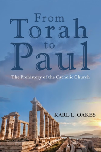 From Torah to Paul The Prehistory of the Catholic Church