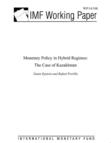 Monetary Policy in Hybrid Regimes The Case of Kazakhstan