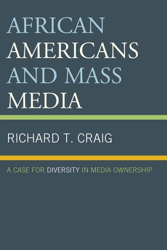 African Americans and Mass Media A Case for Diversity in Media Ownership