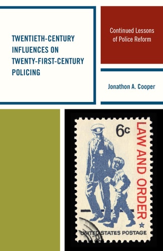 Twentieth-Century Influences on Twenty-First-Century Policing Continued Lessons of Police Reform