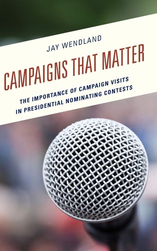 Campaigns That Matter The Importance of Campaign Visits in Presidential Nominating Contests