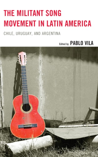 The Militant Song Movement in Latin America Chile, Uruguay, and Argentina