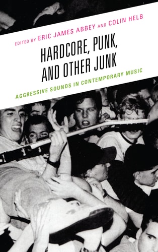 Hardcore, Punk, and Other Junk Aggressive Sounds in Contemporary Music