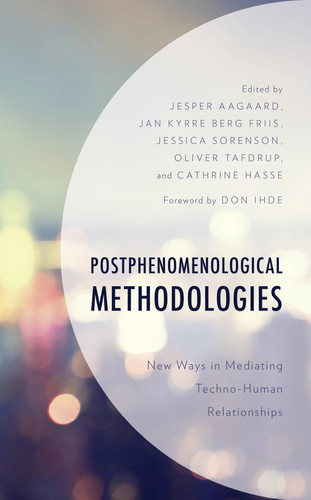 Postphenomenological Methodologies New Ways in Mediating Techno-Human Relationships