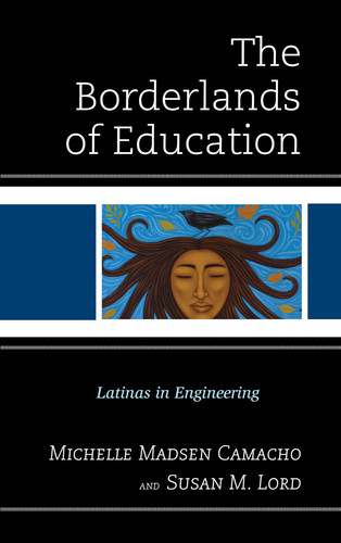The Borderlands of Education Latinas in Engineering