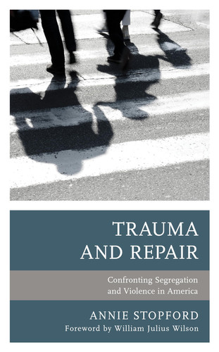 Trauma and Repair Confronting Segregation and Violence in America
