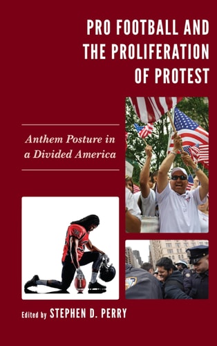 Pro Football and the Proliferation of Protest Anthem Posture in a Divided America
