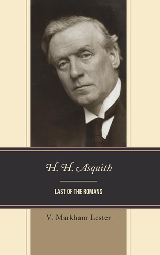 H. H. Asquith Last of the Romans