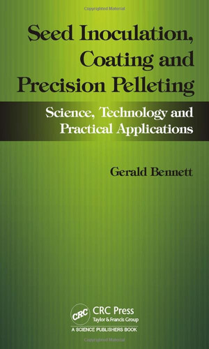 Seed inoculation, coating and precision pelleting: science, technology and practical applications