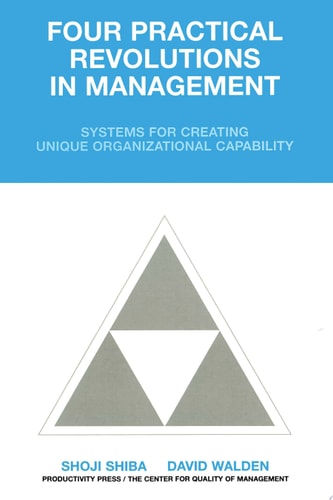 Four Practical Revolutions in Management Systems for Creating Unique Organizational Capability
