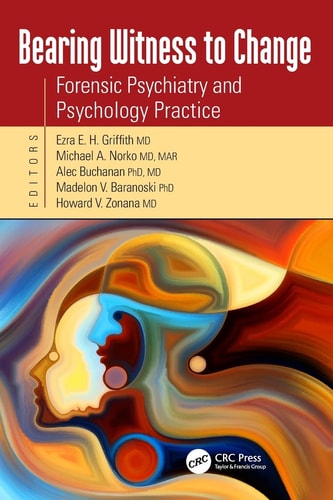 Bearing Witness to Change Forensic Psychiatry and Psychology Practice