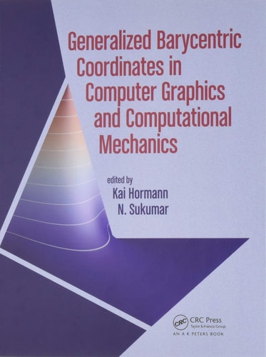 Generalized Barycentric Coordinates in Computer Graphics and Computational Mechanics