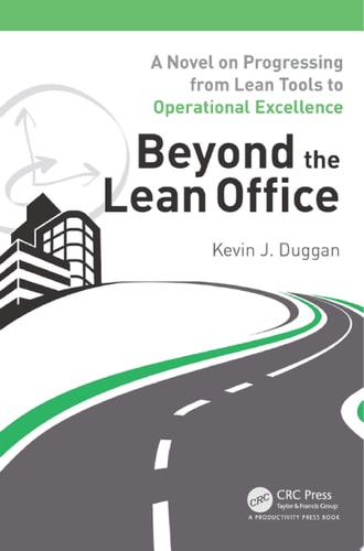 Beyond the Lean Office A Novel on Progressing from Lean Tools to Operational Excellence