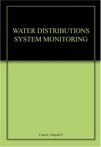Water Distribution System Monitoring: A Practical Approach for Evaluating Drinking Water Quality