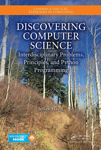 Discovering computer science: interdisciplinary problems, principles, and Python programming