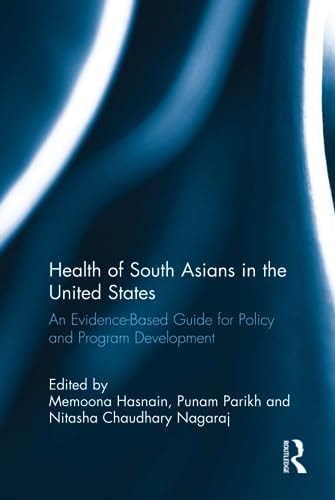 Health of South Asians in the United States An Evidence-Based Guide for Policy and Program Development
