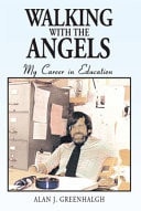 Walking with the Angels My Career in Education