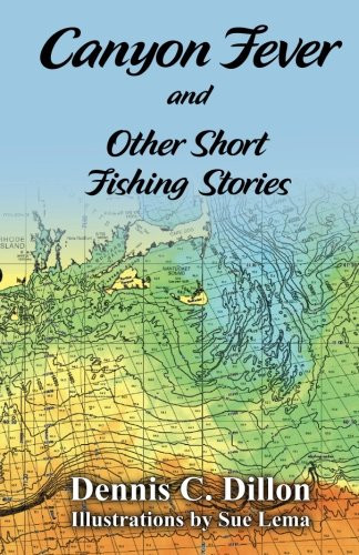 Canyon Fever and Other Short Fishing Stories