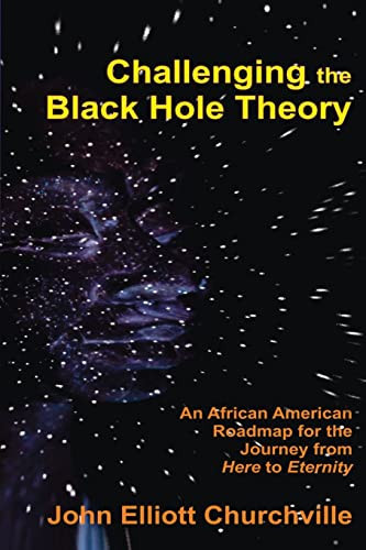 Challenging the Black Hole Theory An African American Roadmap for the Journey from Here to Eternity