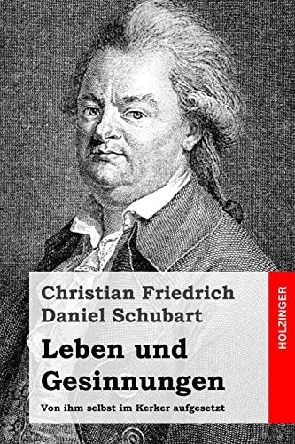 Leben und Gesinnungen Von Ihm Selbst Im Kerker Aufgesetzt