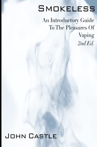 Smokeless An Introductory Guide to the Pleasures of Vaping