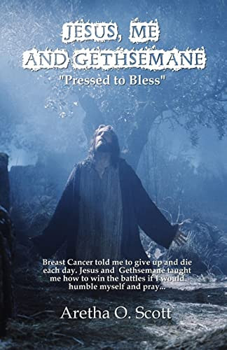 Jesus, Me and Gethsemane Pressed To Blessed