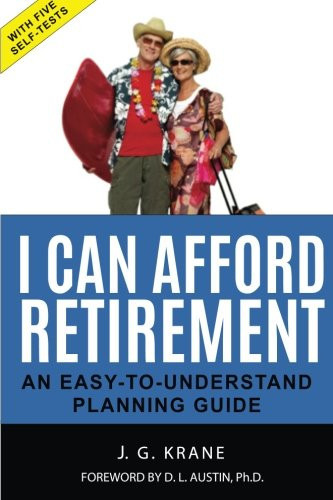 I Can Afford Retirement! An Easy-To-Understand Planning Guide