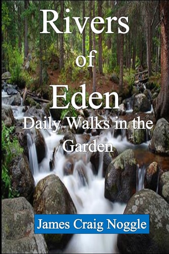 Rivers of Eden Daily Walks in the Garden