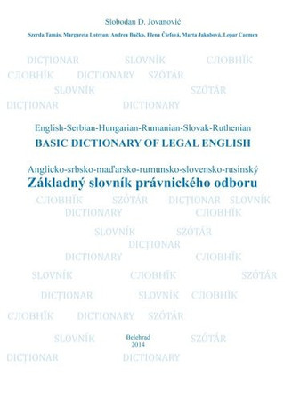 Zakladny Slovnik Pravnickeho Odboru BASIC DICTIONARY of LEGAL ENGLISH / Anglicko-Srbsko-mad'arsko-rumunsko-slovensko-rusinsky