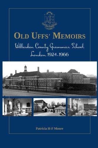 Old Uffs Memoirs Willesden County Grammar School 1924-1966