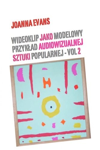 Music Videos As Audiovisual Art - Vol 2 Music Videos in the World of Popular Culture