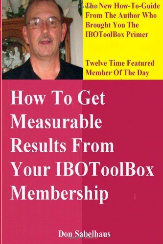 How to Get Measurable Results from Your IBOToolBox Membership From 13 Time Featured Member of the Day