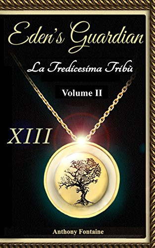 Eden's Guardian - La Tredicesima Tribu' - Volume 2