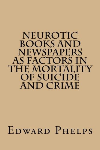 Neurotic Books and Newspapers As Factors in the Mortality of Suicide and Crime