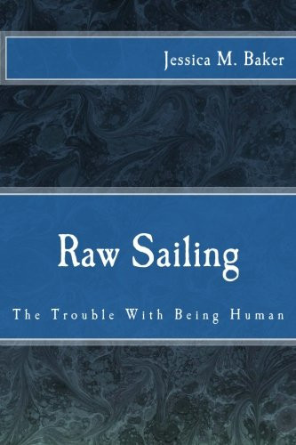 Raw Sailing The Trouble With Being Human