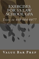 Exercises for 3.5 Law School GPA: Contracts, Torts, Criminal Law, Performance Test, Evidence, Real Property, Criminal Procedure, Community Property, Partnership, Corporations, Civil Procedure