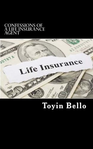 Confessions of a Life Insurance Agent How to Save Time , Money and Frustration with Life Insurance Policies