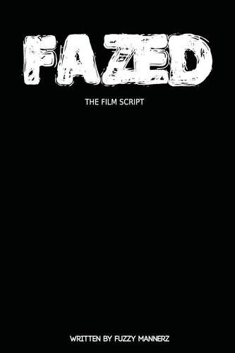Fazed The Film Script