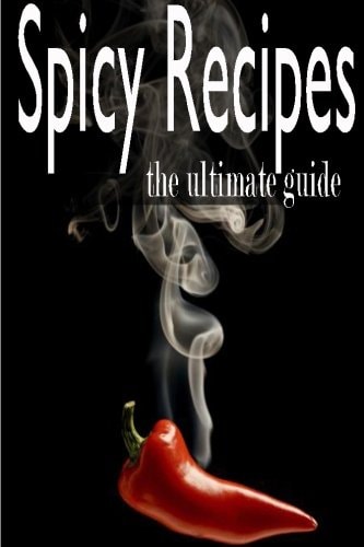 Spicy Recipes :the Ultimate Guide