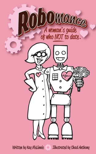 Robomance A Woman's Guide of Who NOT to Date