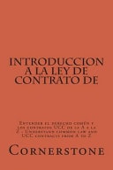 Introduccion a la Ley de Contrato de Entender El Derecho Comun Y Los Contratos Ucc de la A A La Z - Understand Common Law and Ucc Contracts from A to Z