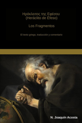 Heraclito de Efeso El Texto Griego, Traduccion y Comentario
