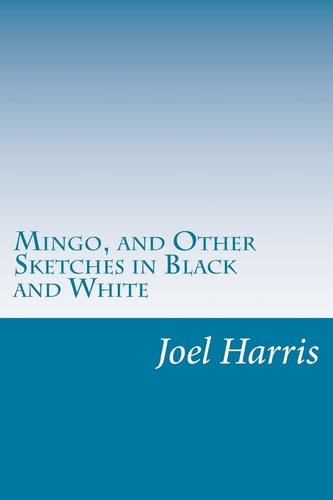 Mingo, and Other Sketches in Black and White