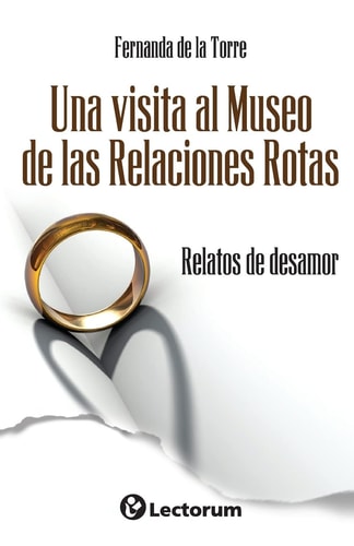 Una Visita Al Museo de Las Relaciones Rotas Relatos de Desamor