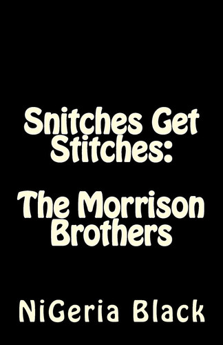 Snitches Get Stitches The Morrison Brothers